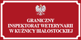 Graniczny Inspektorat Weterynarii w Kuźnicy Białostockiej